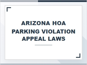 Understanding Arizona Hoa Parking Violation Appeal Laws