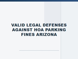 Valid Legal Defenses Against Hoa Parking Fines in Arizona